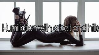 Humiliation with a belt and hills, pig Humiliation