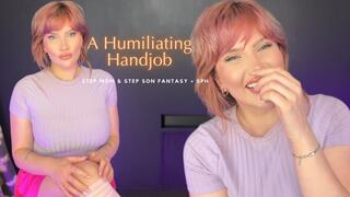 A Humiliating Handjob [Step-Mommy + SPH]