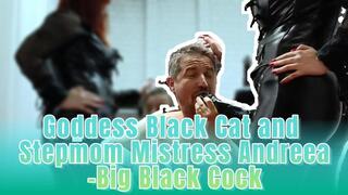 GoddessBlackCat and Stepmom Mistress Andreea -Big Black Cock