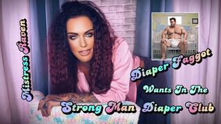 DIAPER FAGGOT WANTS IN THE STRONG MAN DIAPER CLUB