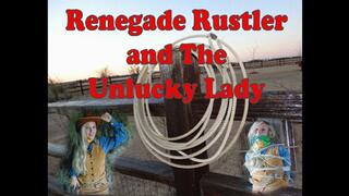 Renegade Rustler and The Unlucky Lady