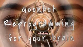 Goonbot Reprogramming for your brain