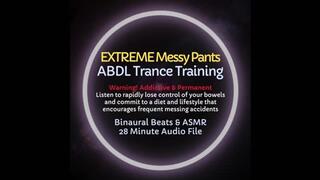 Extreme Messy Pants ABDL Diaper Trance Training - AUDIO ONLY - Listen to Lose Control of Your Bowels and Commit to Constant Messing Accidents