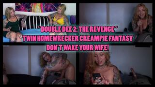Double Dee 2 : The Revenge - Homewrecker Creampie Fantasy