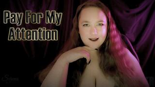 Pay For My Attention ~ Financial Domination Humiliation and Human ATM Paypig Training