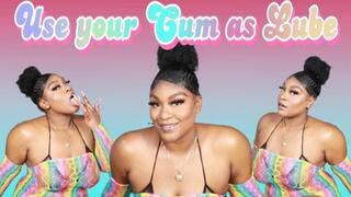 Use Your Cum As Lube