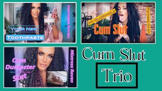 CUM SLUT TRIO