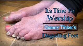 IT’S TIME TO WORSHIP GRANNY TINKERS DISGUSTING FEET