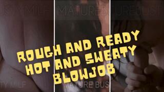 Rough and Ready, Hot and Sweaty Blowjob 1080p