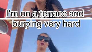 I'm on a terrace and burping very hard