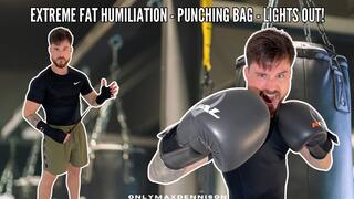 Extreme Fat humiliation - punching bag - lights out!