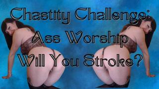 Chastity Challenge: Ass Worship, Will you Stroke?