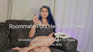 Roommate Puts Her Foot Down: Smoking and Foot Fetish Used To Make You Pay All The Bills