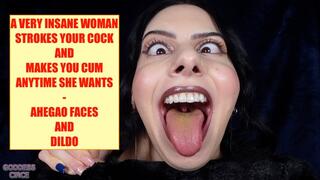 A VERY INSANE WOMAN STROKES YOUR COCK AND MAKES YOU CUM ANYTIME SHE WANTS - AHEGAO FACES AND DILDO