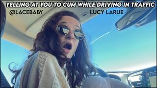 Yelling At You To Cum While Driving In Traffic