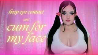 Keep Eye Contact and Cum for My Face (1080 WMV)