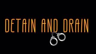 DETAIN AND DRAIN