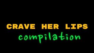 Compilation: Crave Her Lips 1