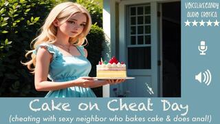 Cake on Cheat Day [Cheating] [Facefuck] [Anal Sex] [Friends with Benefits] [Sneaking Around] [Food Play]