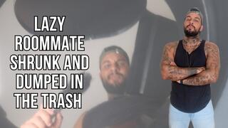 Lazy roommate shrunk and dumped in trash - Lalo Cortez