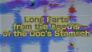 Long Farts from the Depths of the Doctor's Stomach