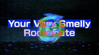 Your Very Smelly Roommate