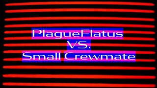 PlagueFlatus vs Small Crewmate