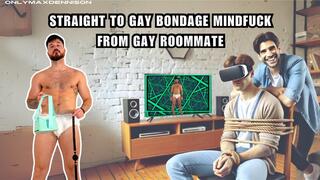 Straight to gay bondage mindfuck from gay roommate