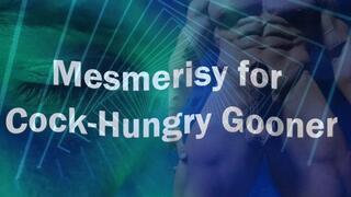 Mesmerise for Cock-Hungry Gooner