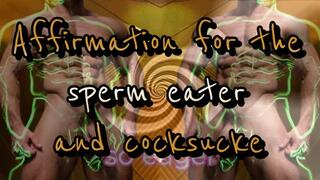 Affirmation for the sperm eater and cocksucker