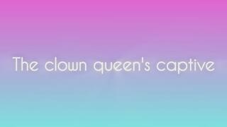 The clown queen's captive