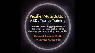 Pacifier Mute Button ABDL Trance Training - Installs trigger phrases to deactivate your speech control with your pacifier