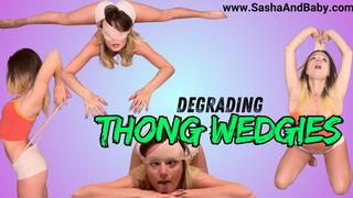 Self Degrading Atomic Thong Wedgies