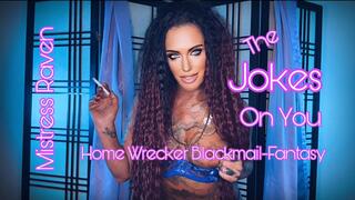 THE JOKES ON YOU: HOME WRECKER BLACKMAIL-FANTASY
