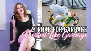Stroke For Garbage Dressed Like Garbage