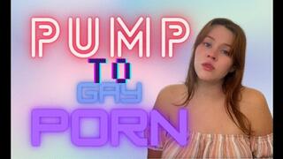 Pump to Gay Porn