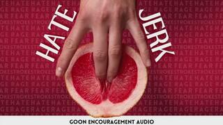 Hate Jerk | Goon Encouragement Audio (13 Minutes)