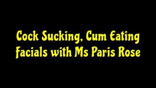 Cock Sucking, Cum Eating Facials with Ms Paris Rose (MP4 format)
