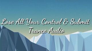 Lose All Your Control & Submit Audio Trance