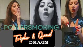 Triple and Quad Drags Power Smoking