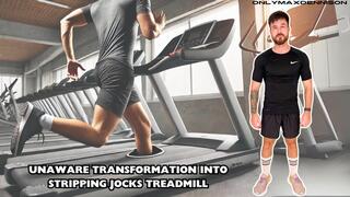UNAWARE TRANSFORMATION INTO STRIPPING JOCKS TREADMILL!