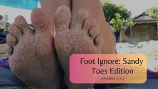 Foot Ignore: Sandy Toes Edition