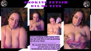 SMOKING FETISH -OIL ON MY TITS