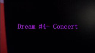 Dream #4- Concert