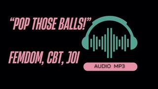 Pop Those Balls! CBT Instruction, JOI, Sensual Domination (AUDIO MP3)