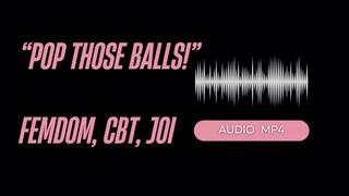 Pop Those Balls! CBT Instruction, JOI, Sensual Domination (AUDIO MP4)