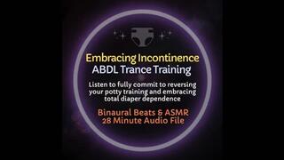 Embracing Incontinence ABDL Diaper Trance Training [Audio Only]
