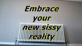 Embrace your new sissy reality