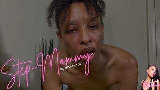 Step-Mommy Moans for You