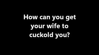 Cuckolding How can I get my wife to cuckold me? HD (WMV)